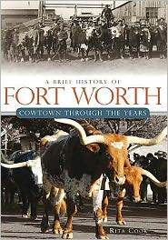 A Brief History of Fort Worth: Cowtown Through the Years