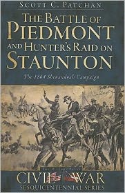 The Battle of Piedmont and Hunter's Raid on Staunton: The 1864 Shenandoah Campaign