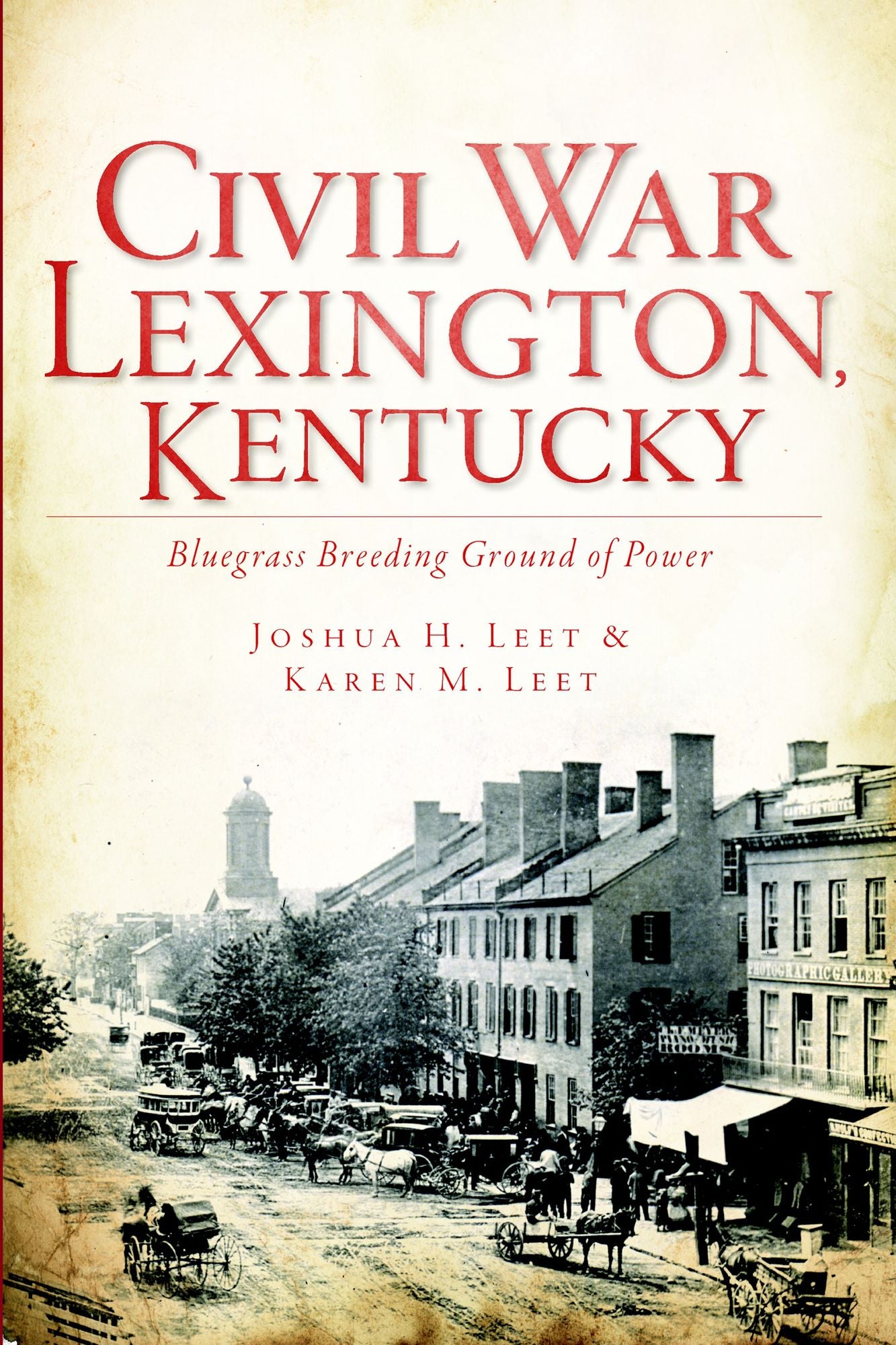 Civil War Lexington, KY: Bluegrass Breeding Ground of Power