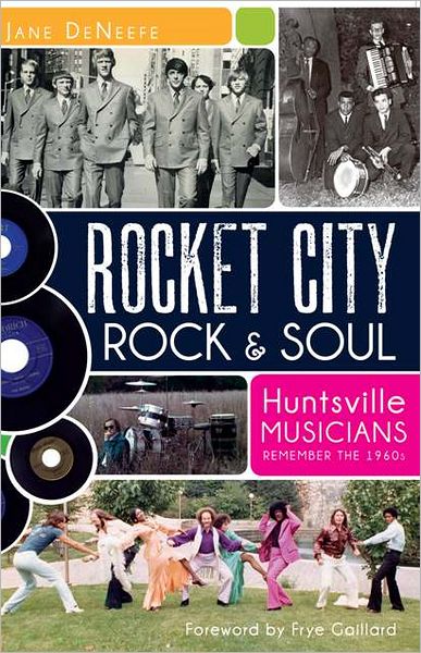 Rocket City Rock and Soul: Huntsville Musicians Remember the 1960s