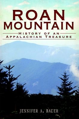 Roan Mountain: History of an Appalachian Treasure