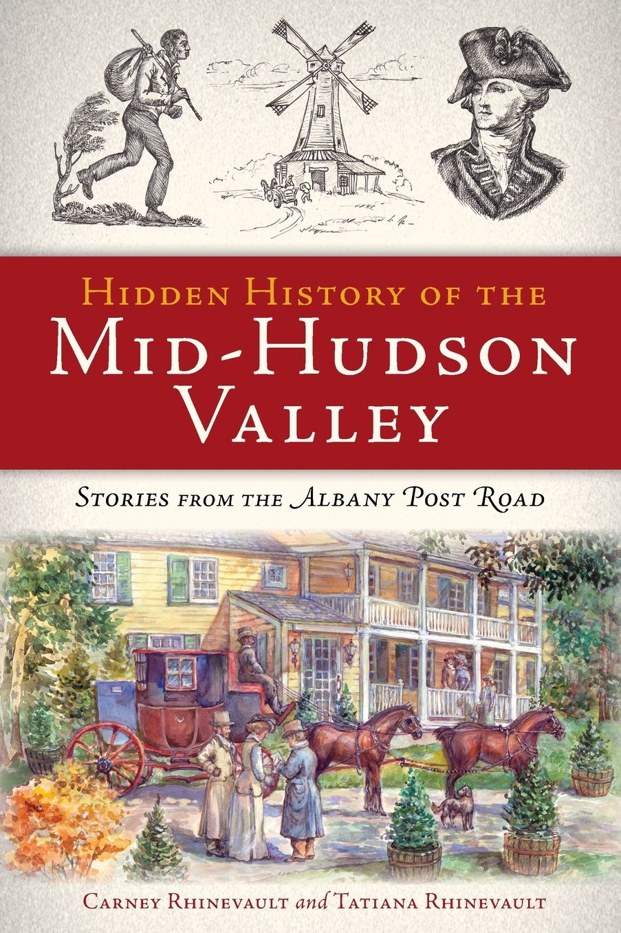 Hidden History of the Mid-Hudson Valley: Stories from the Albany Post Road