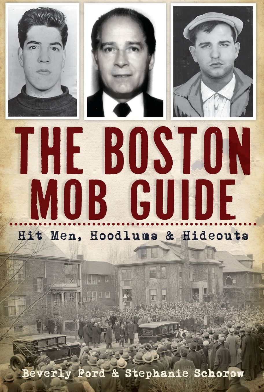 The Boston Mob Guide: Hitmen, Hoodlums and Hideouts