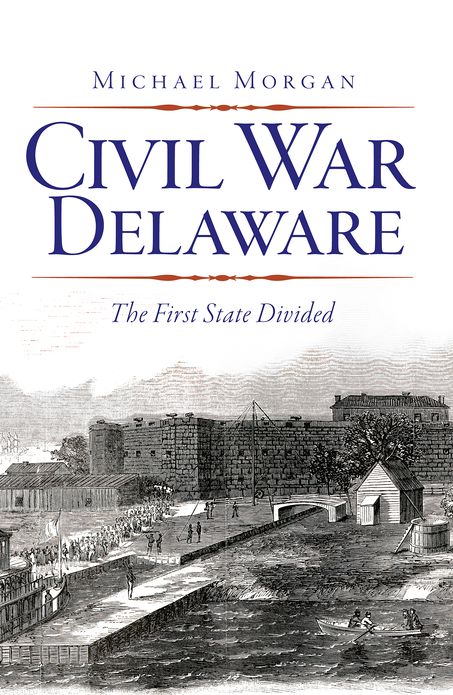 Civil War Delaware: The First State Divided