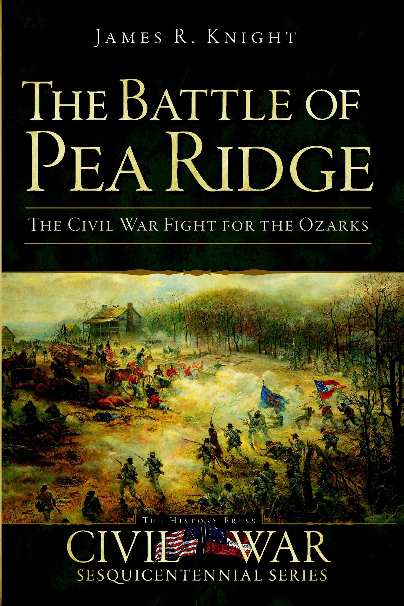 The Battle of Pea Ridge: The Civil War Fight for the Ozarks