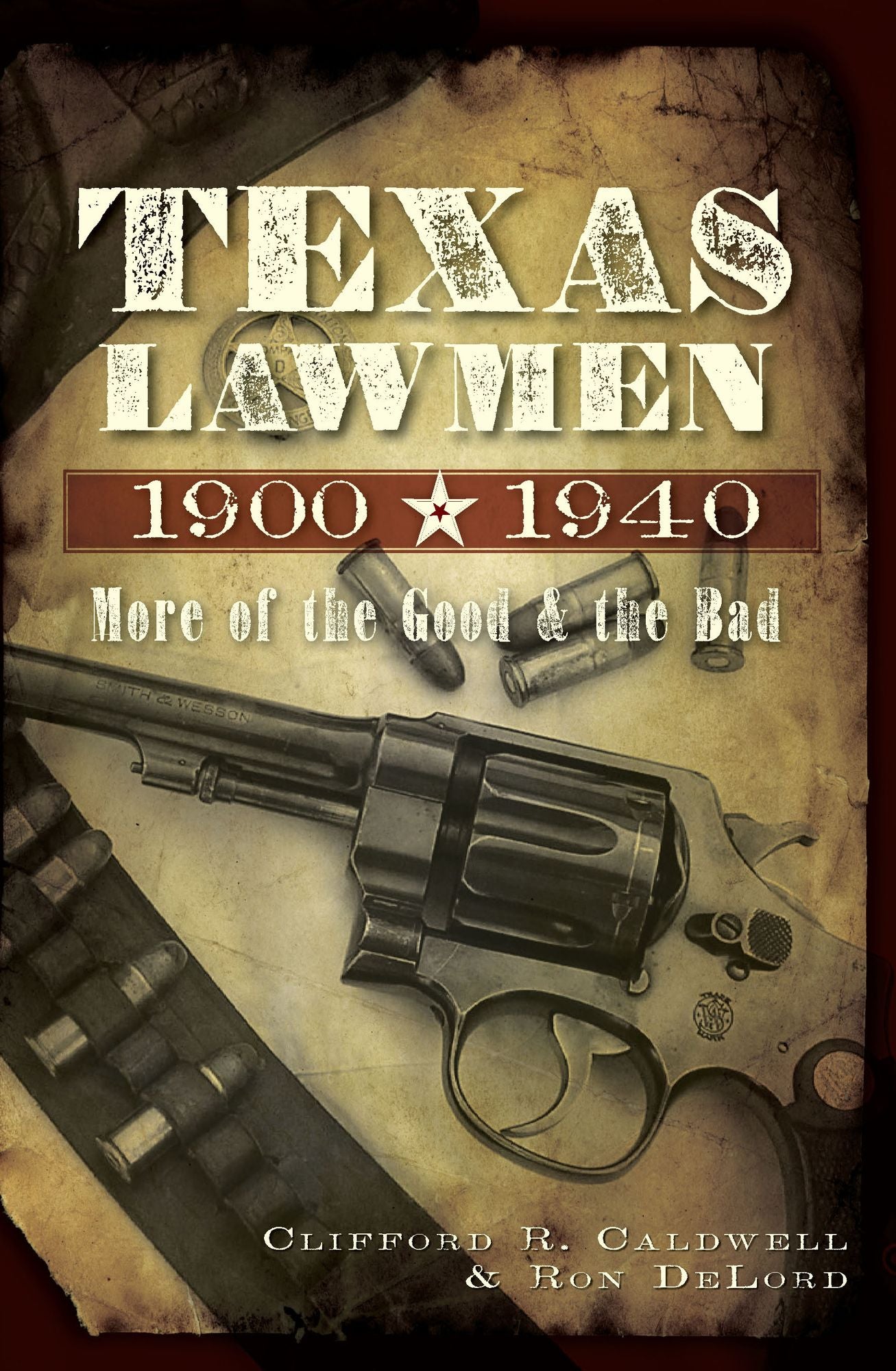 Texas Lawmen, 1900-1940: More of the Good and the Bad