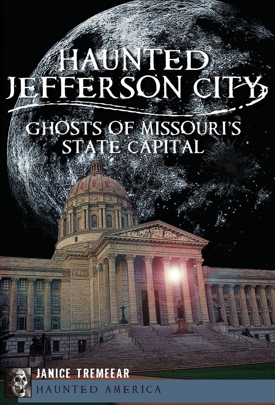 Haunted Jefferson City: Ghosts of Missouri's State Capital