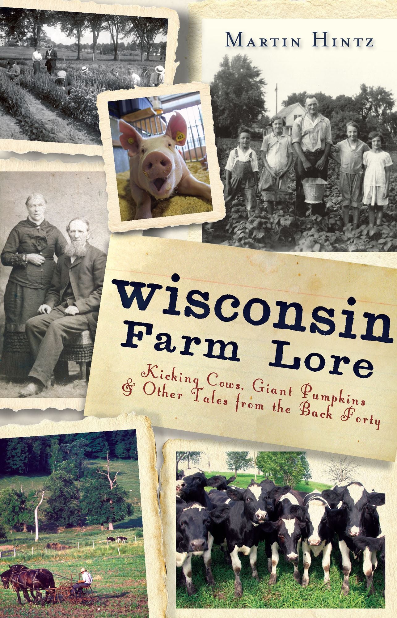 Wisconsin Farm Lore: Kicking Cows, Giant Pumpkins and Other Tales from the Back Forty