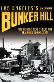 Los Angeles's Bunker Hill: Pulp Fiction's Mean Streets and Film Noir's Ground Zero