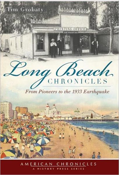 Long Beach Chronicles: From Early Pioneers to the 1933 Long Beach Earthquake
