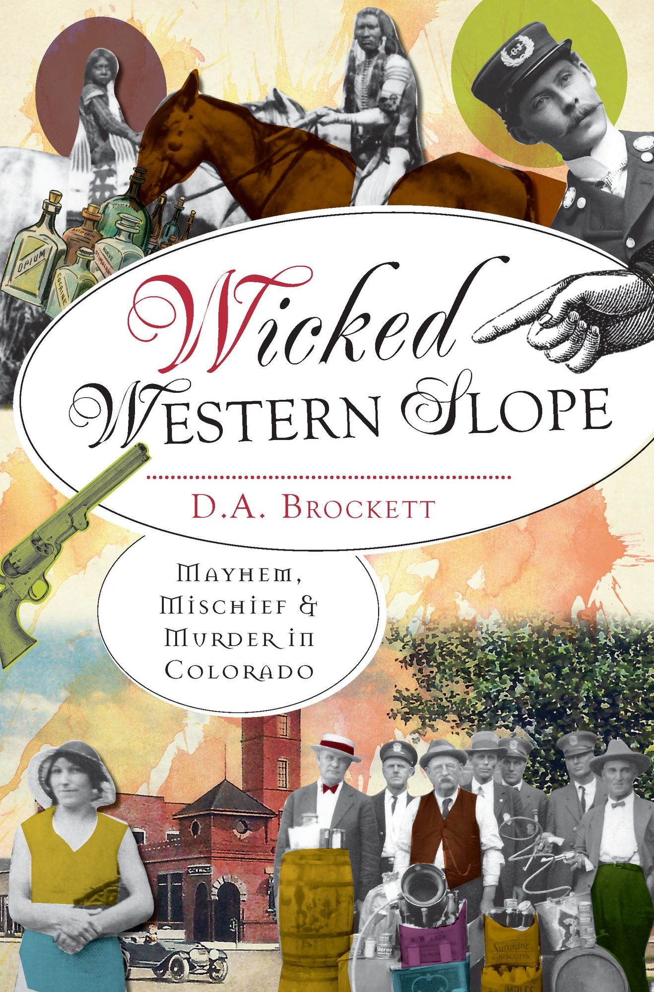 Wicked Western Slope: Mayhem, Mischief and Murder in Colorado