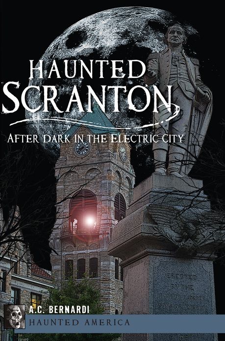 Haunted Scranton: After Dark in the Electric City