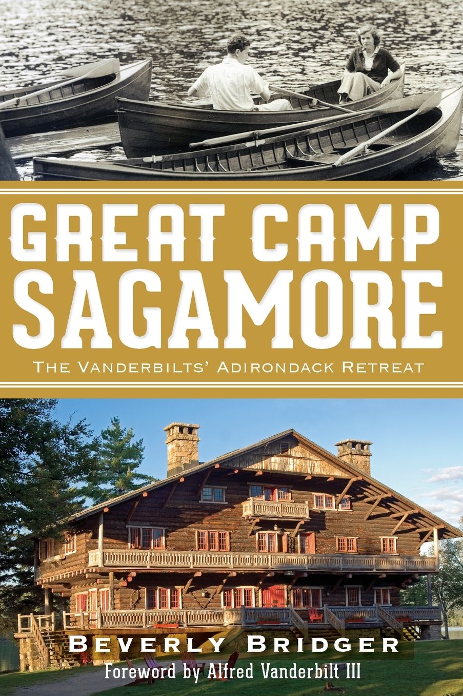 Great Camp Sagamore: The Vanderbilt's Adirondack Retreat