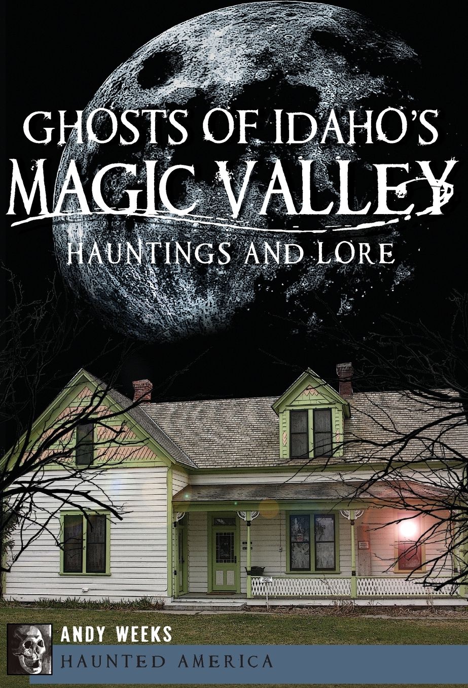 Ghosts of Idaho: Hauntings and Lore