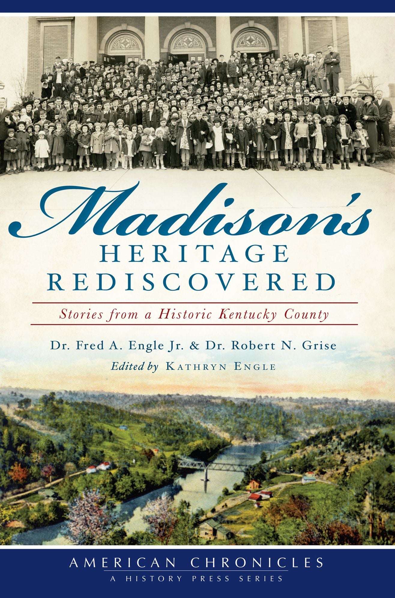 Madison's Heritage Rediscovered: Stories From A Historic Kentucky County