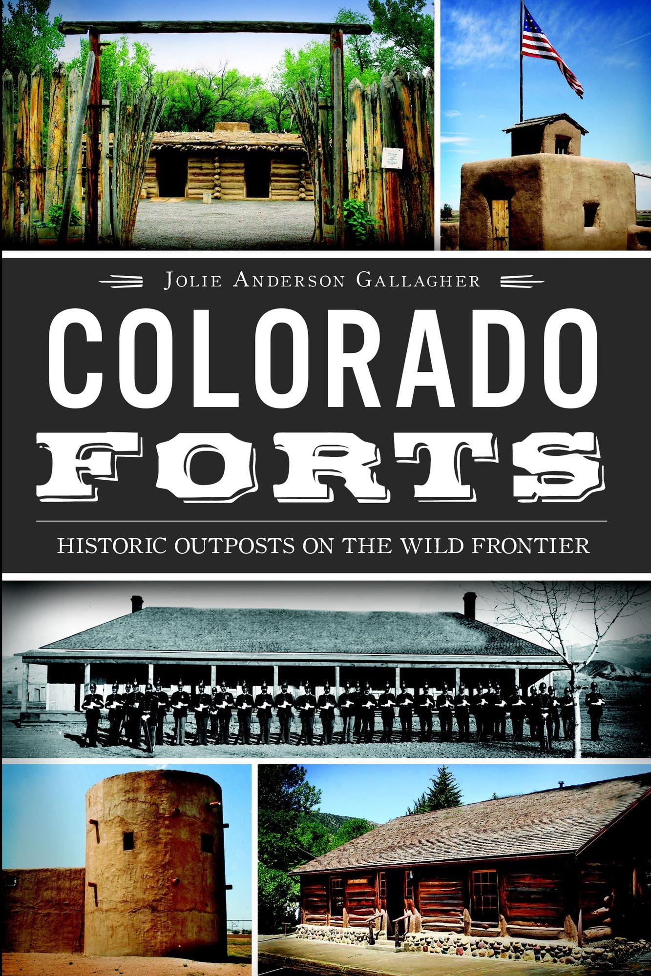 Colorado Forts: Historic Outposts on the Wild Frontier