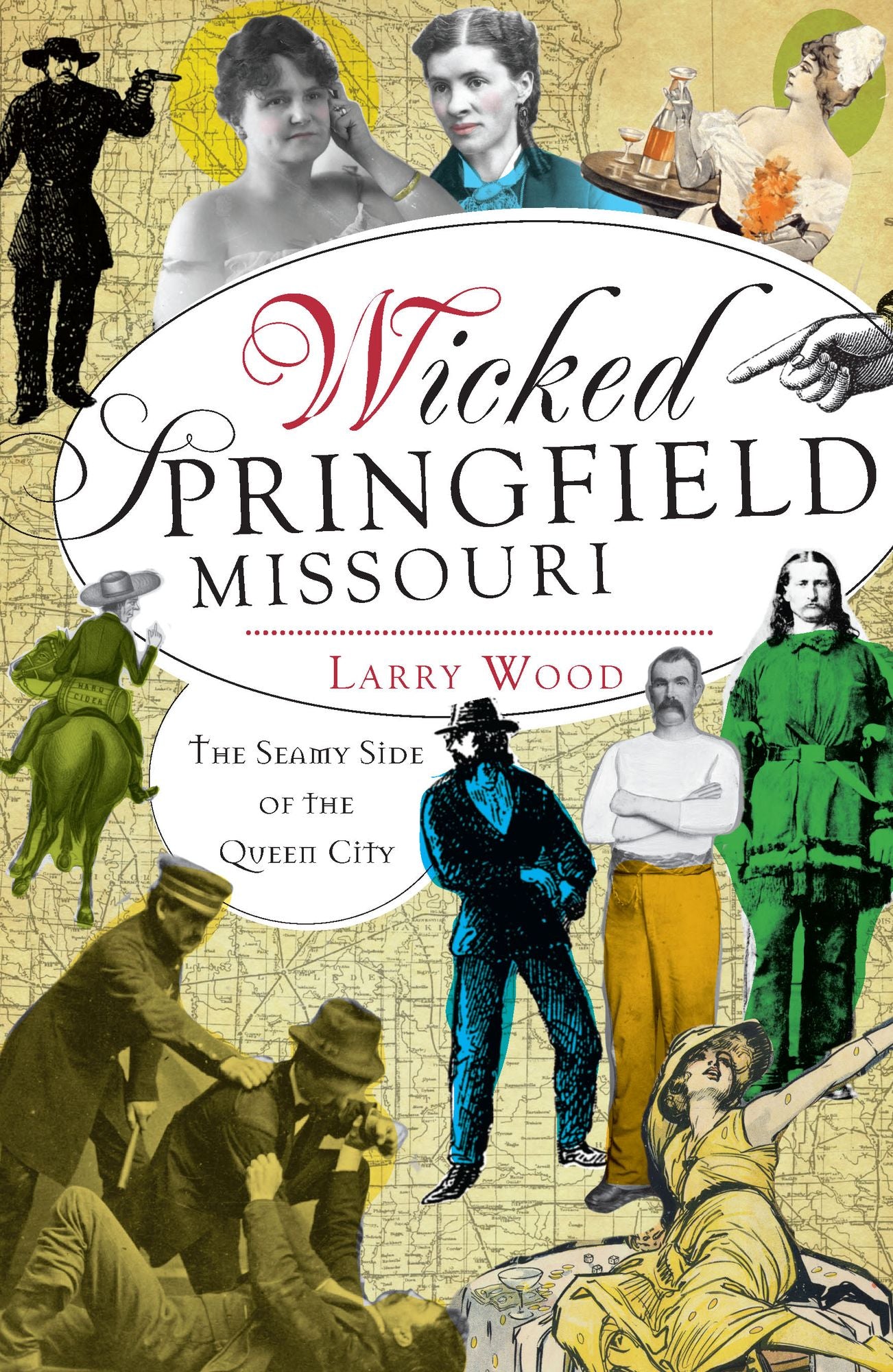 Wicked Springfield, Missouri: The Seamy Side of the Queen City