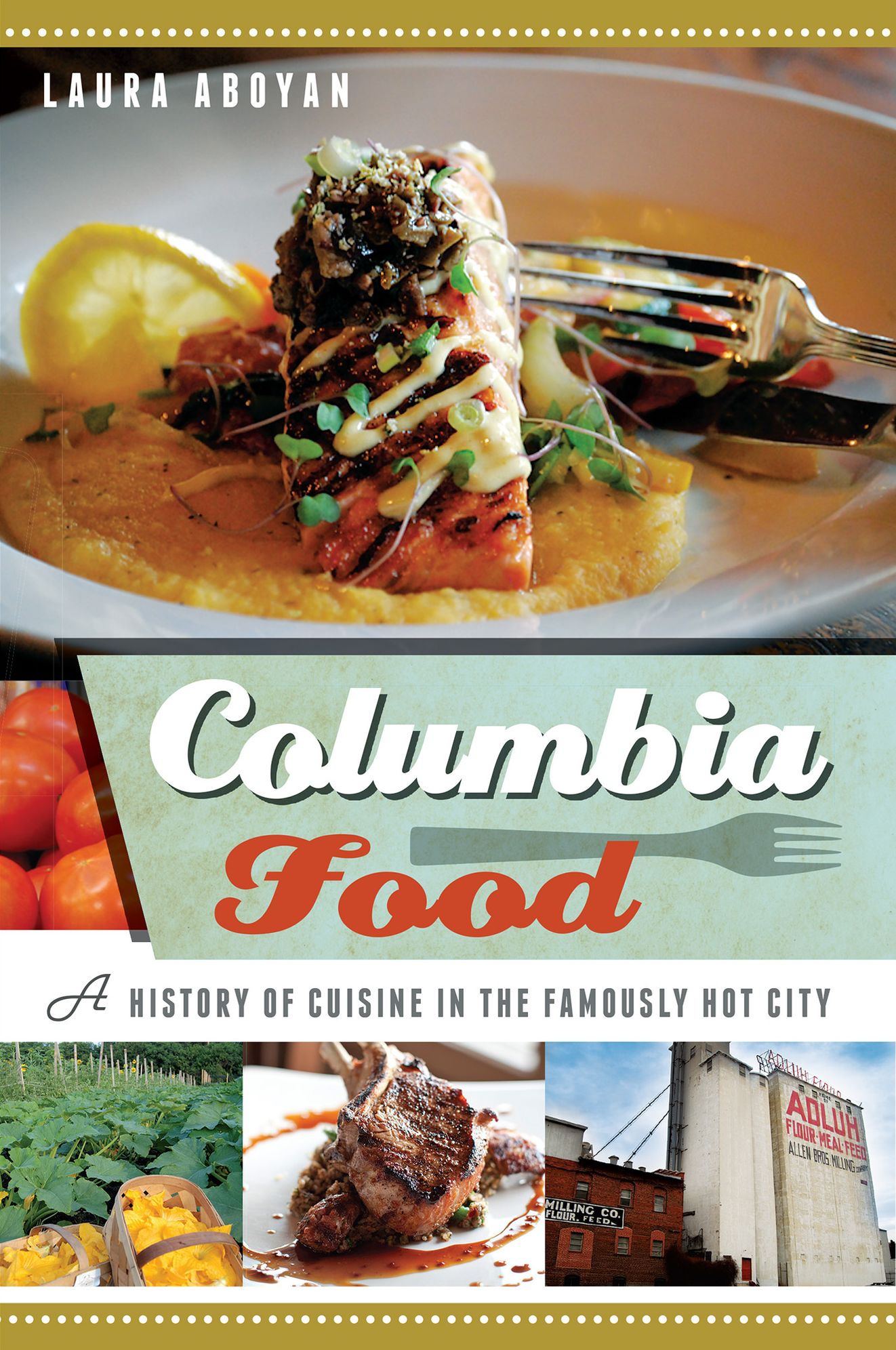 Columbia Food: A History of Cuisine in the Famously Hot City