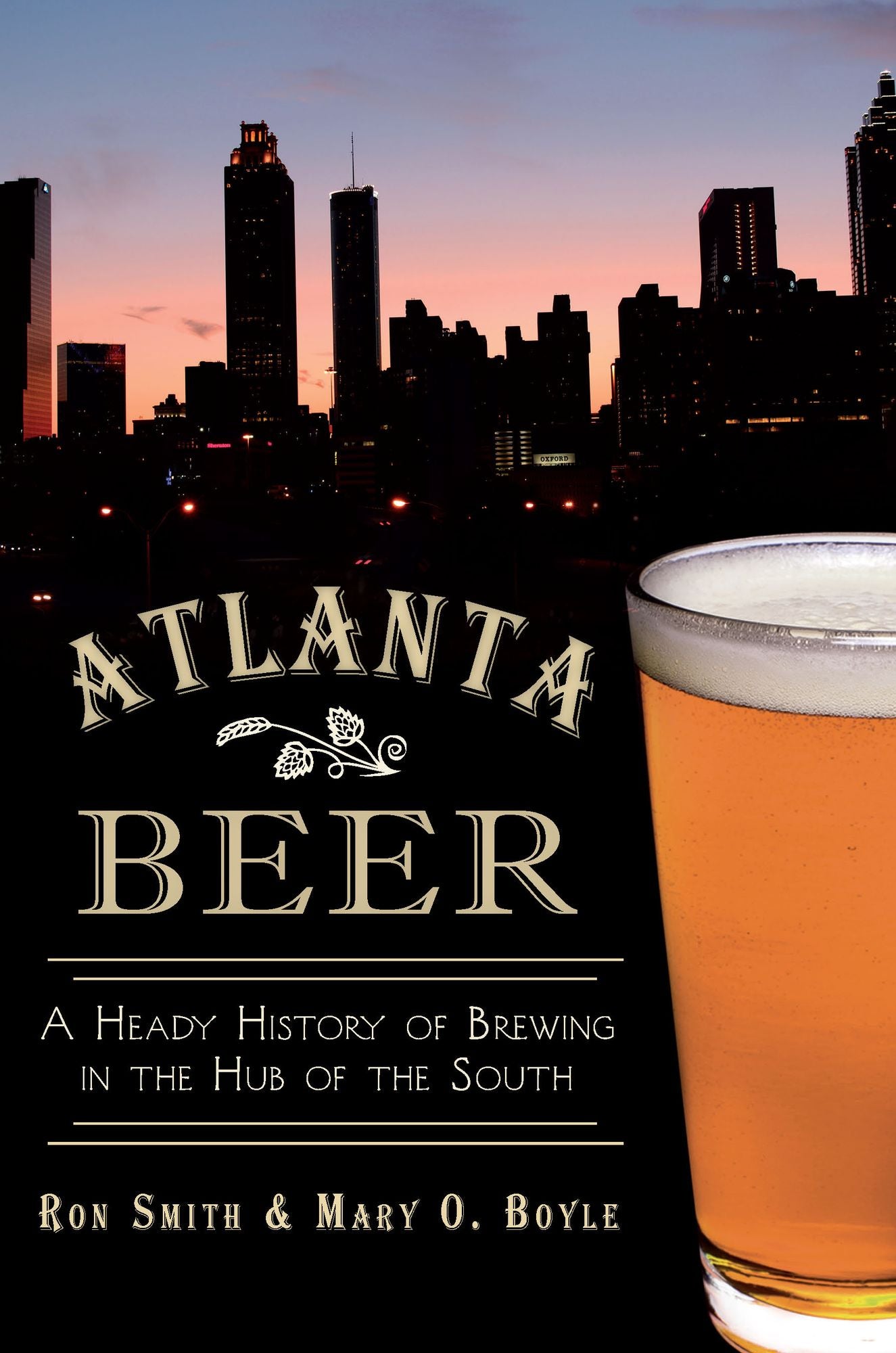 Atlanta Beer: A Heady History of Brewing in the Hub of the South