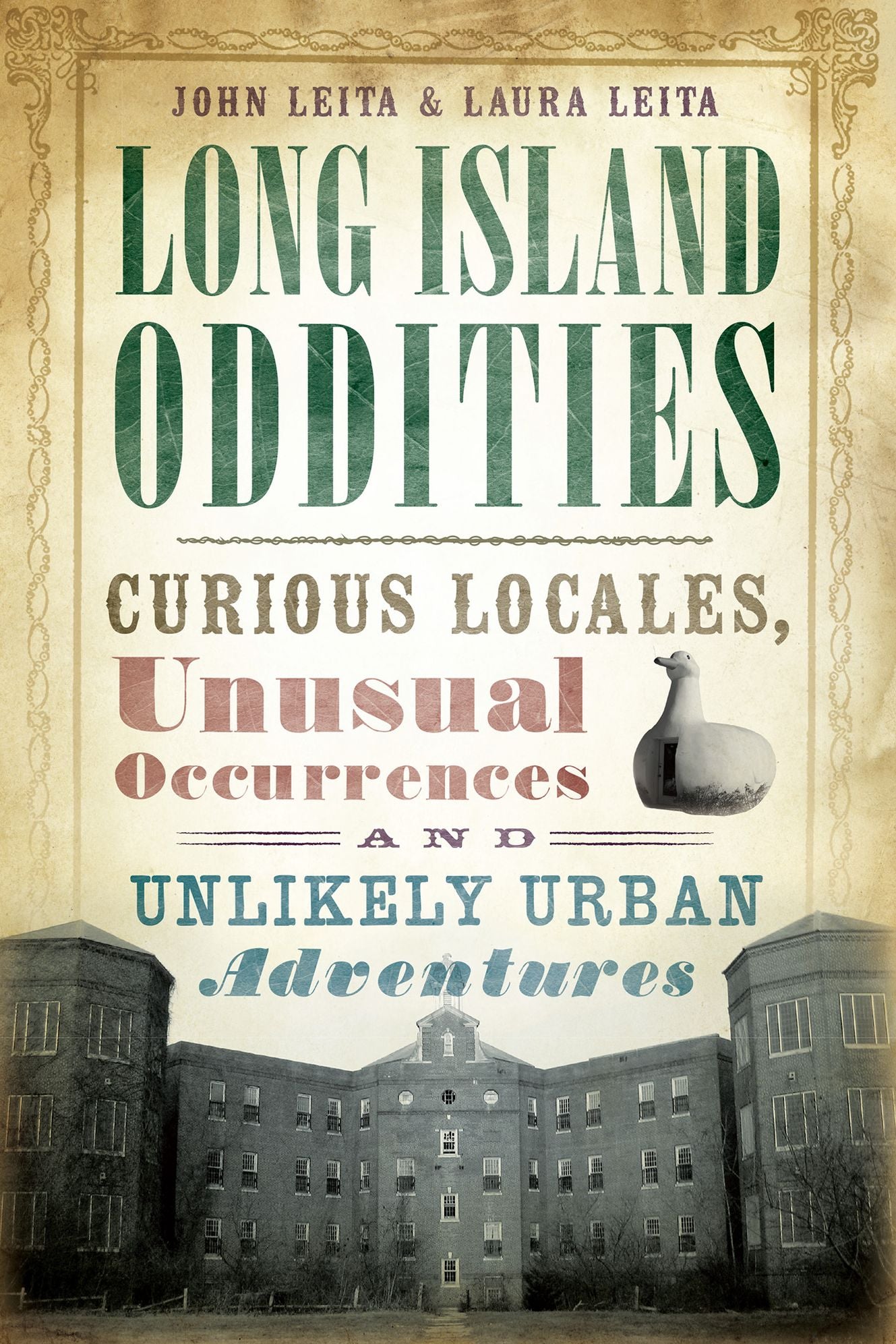 Long Island Oddities: Curious Locales, Unusual Occurrences, and Unlikely Urban Adventures