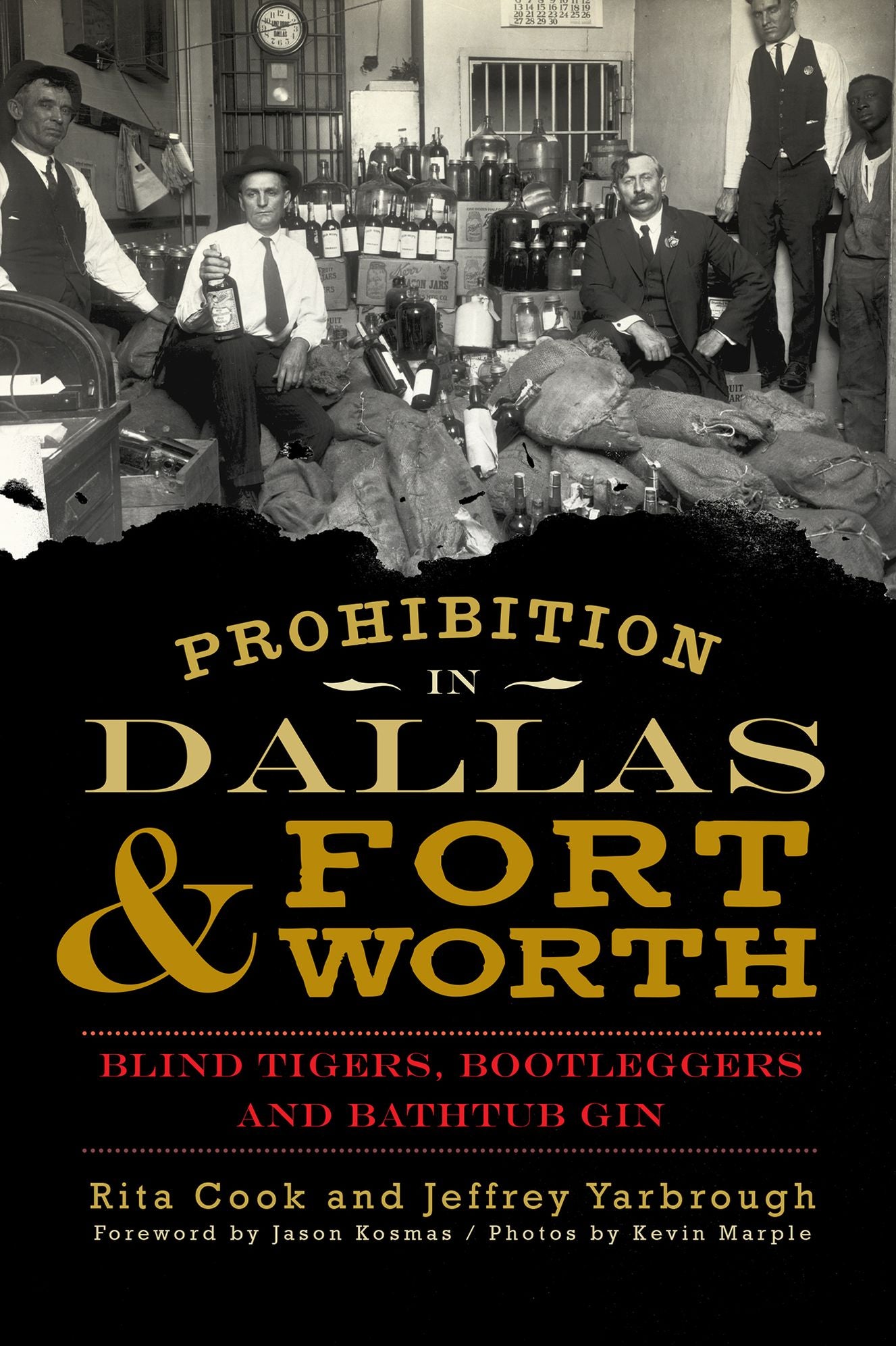 Prohibition in Dallas and Fort Worth: Blind Tigers, Bootleggers and Bathtub Gin