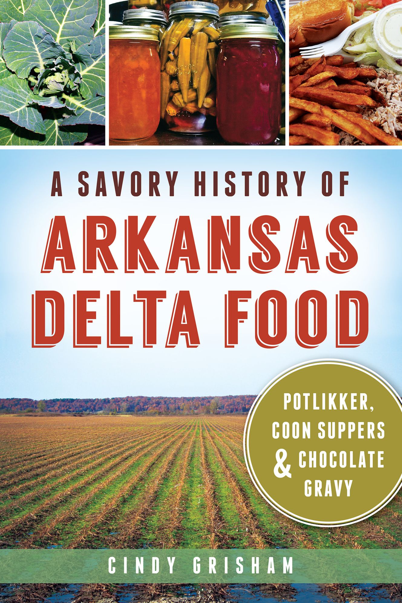 A Savory History of Arkansas Delta Food: Potlikker, Coon Suppers and Chocolate Gravy