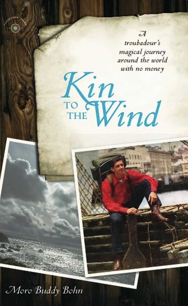 Kin to the Wind: A Troubadour's Magical Journey around the World with No Money