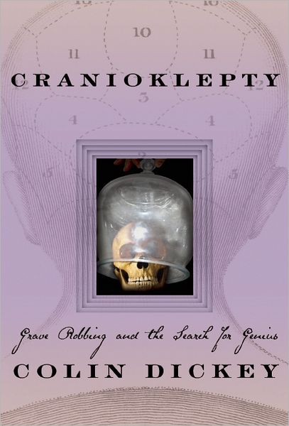 Cranioklepty: Grave Robbing and the Search for Genius