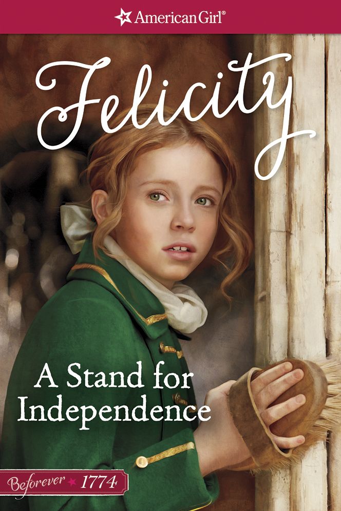 A Stand for Independence (American Girl Beforever Series: Felicity #2)