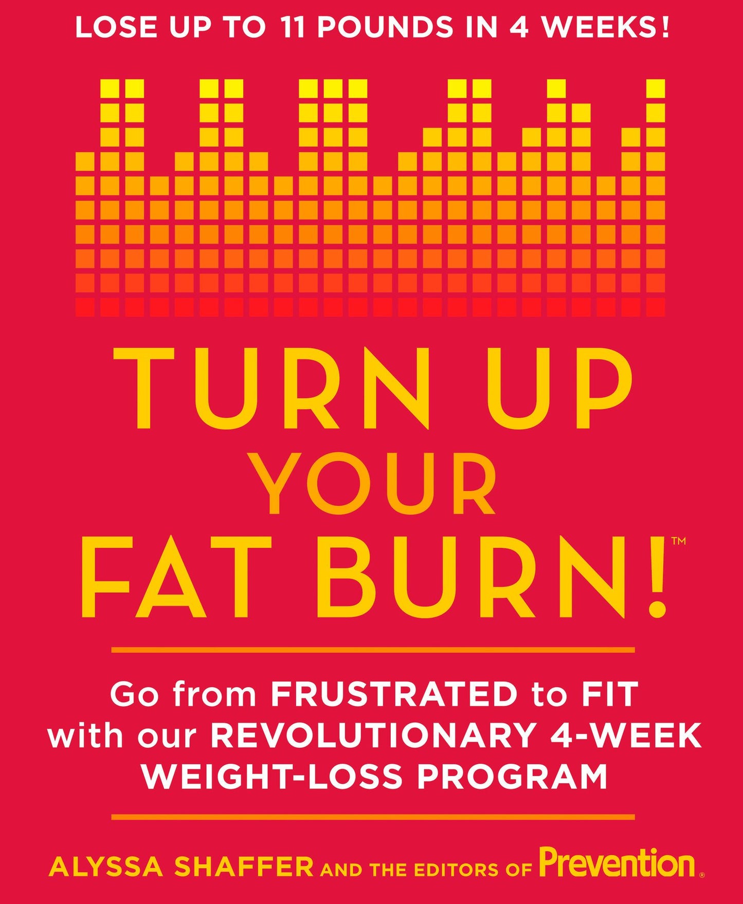 Turn Up Your Fat Burn!: Go from frustrated to fit with our revolutionary 4-week weight-loss program