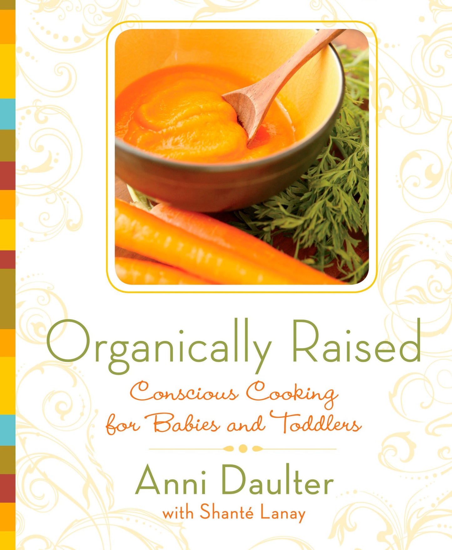 Organically Raised: Conscious Cooking for Babies and Toddlers