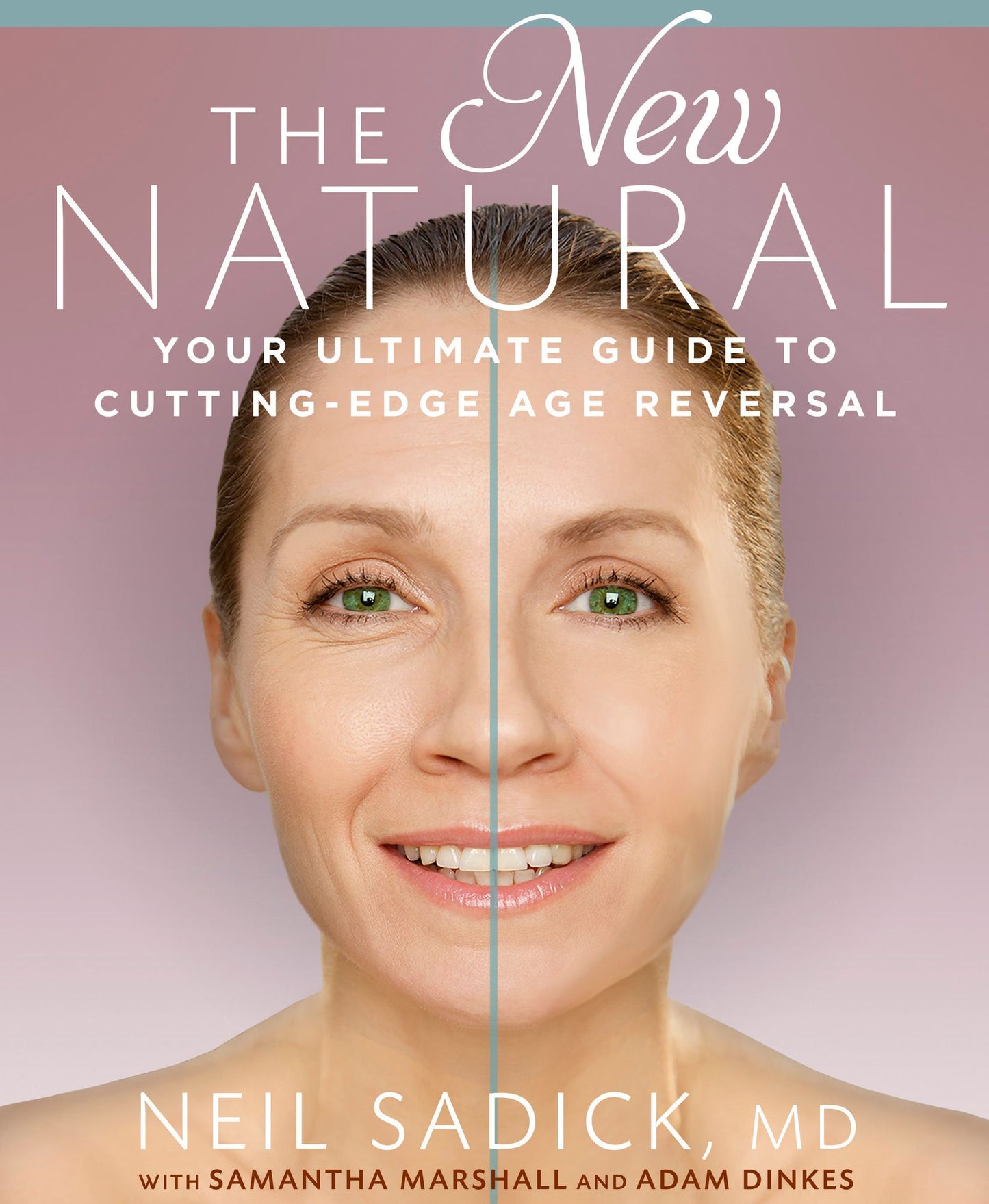 The New Natural: Your Ultimate Guide to Cutting-Edge Age Reversal