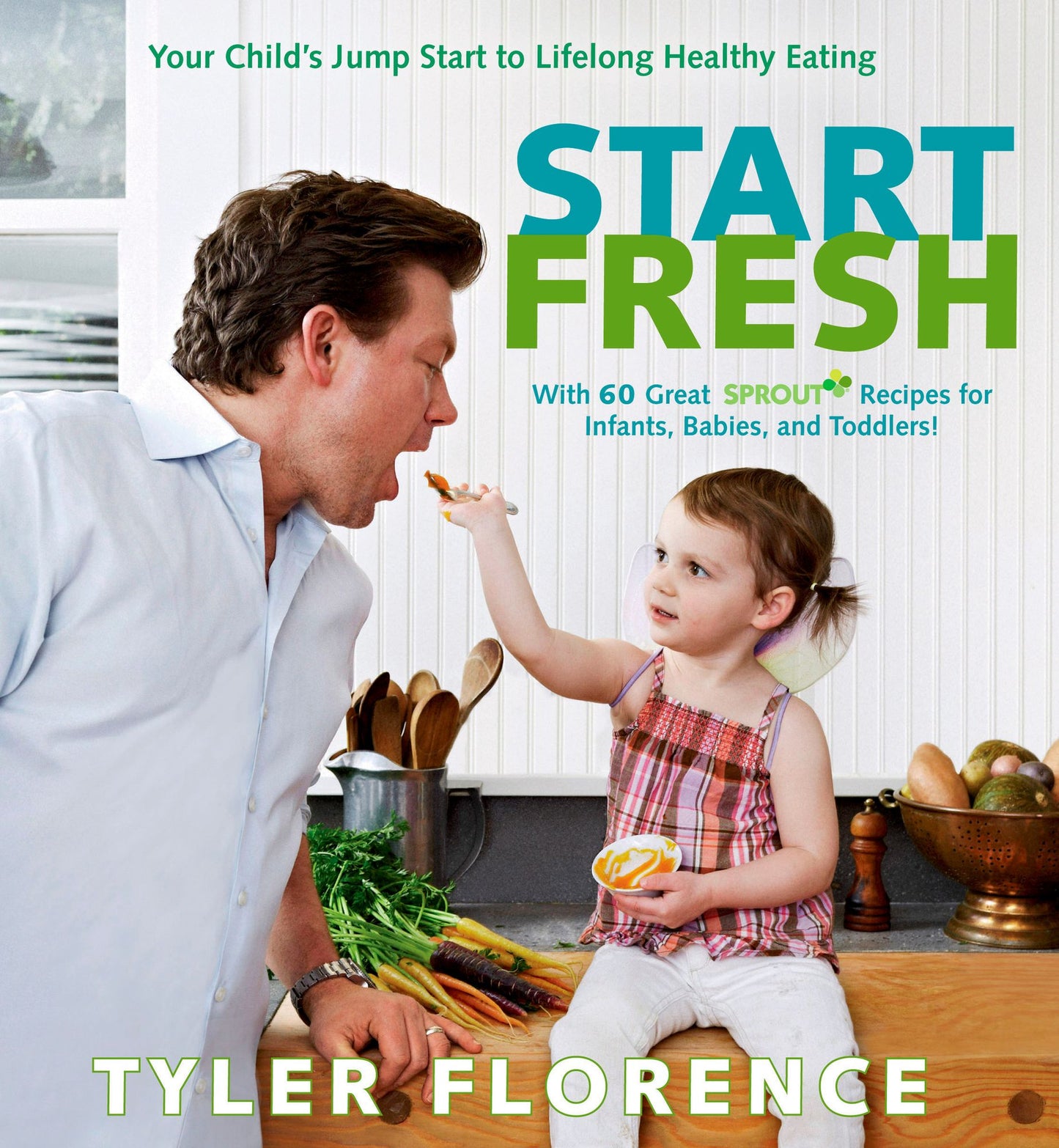 Start Fresh: Your Child's Jump Start to Lifelong Healthy Eating