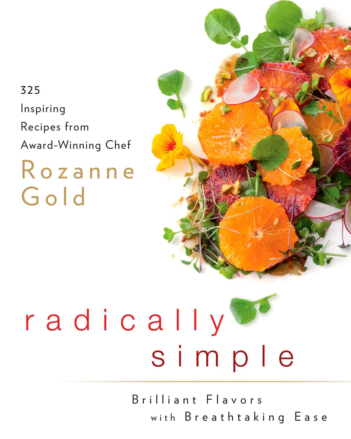 Radically Simple: Brilliant Flavors with Breathtaking Ease