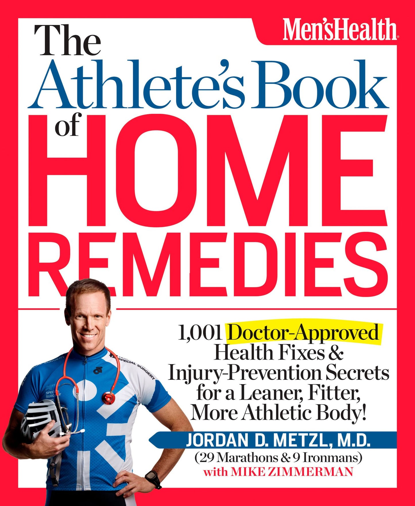 The Athlete's Book of Home Remedies: 1,001 doctor-approved health fixes & injury-prevention secrets for a leaner, fitter, more athletic body!