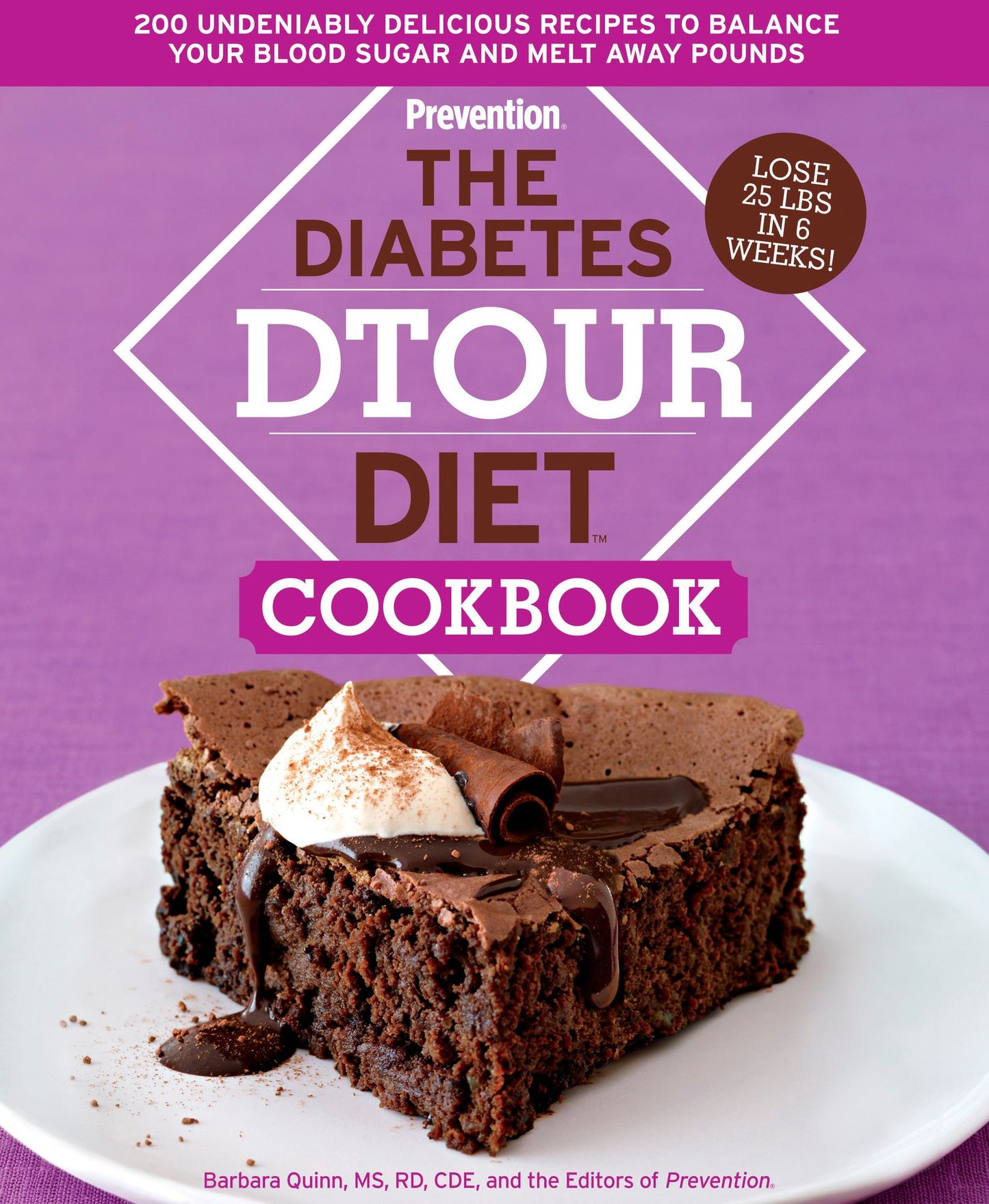 The Diabetes DTOUR Diet Cookbook: 200 Undeniably Delicious Recipes to Balance Your Blood Sugar and Melt Away Pounds