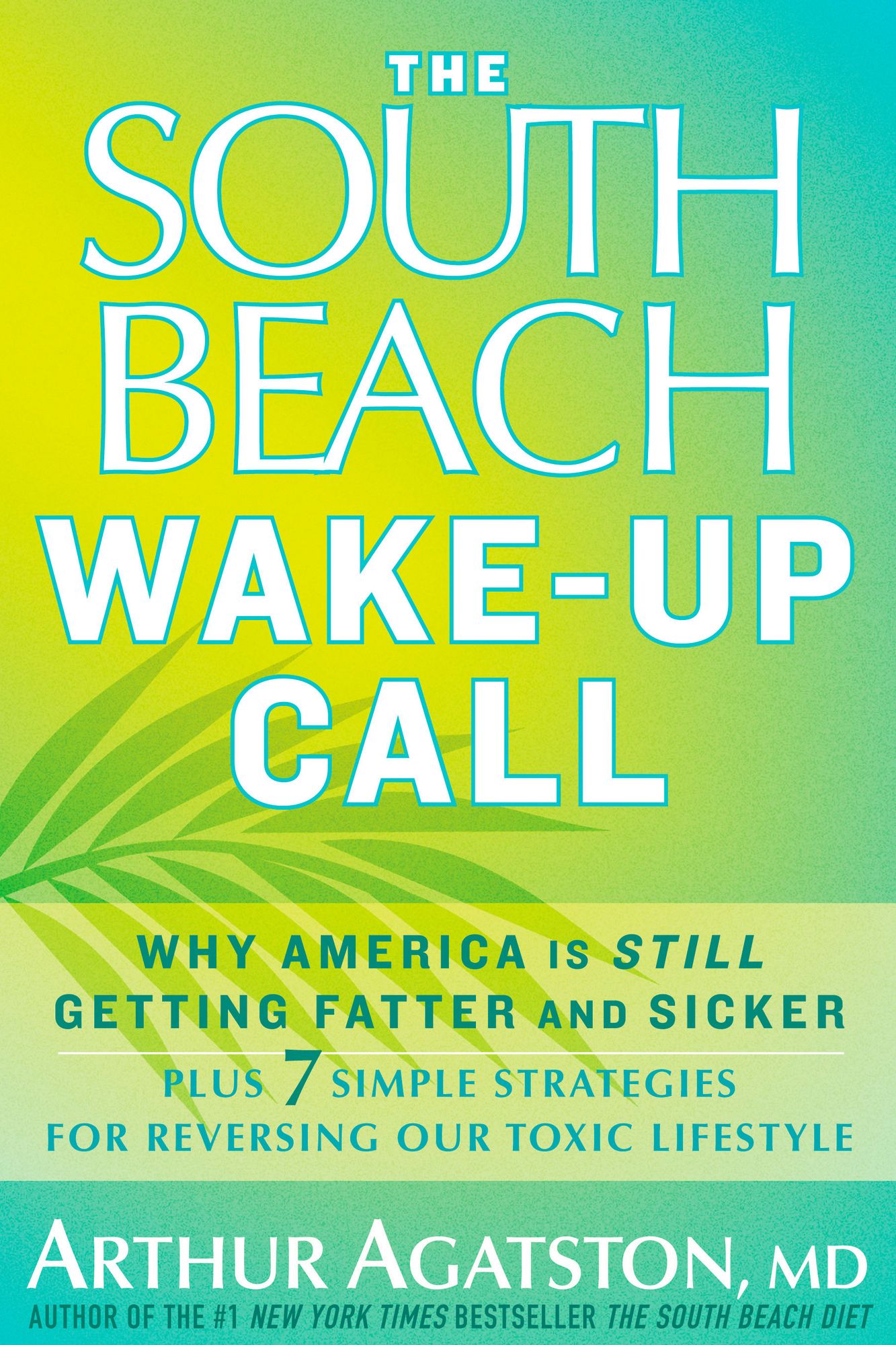The South Beach Wake-Up Call: 7 Real-Life Stretegies for Living Your Healthiest Life Ever