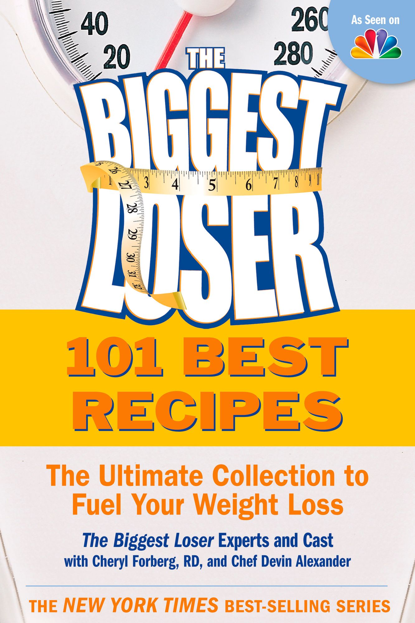 The Biggest Loser 101 Best Recipes: The Ultimate Collection to Fuel Your Weight Loss
