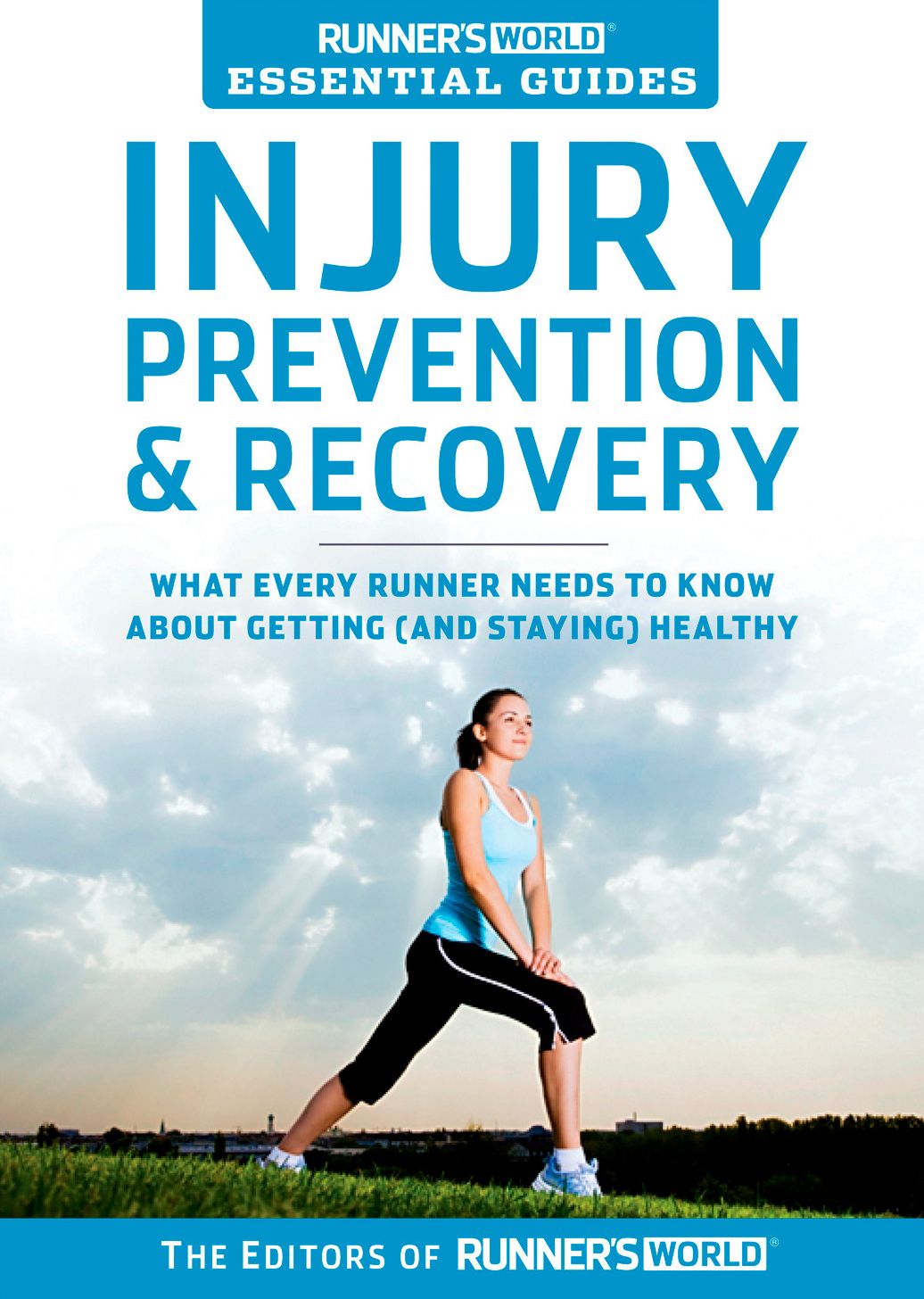 Runner's World Essential Guides: Injury Prevention & Recovery: What Every Runner Needs to Know About Getting (and Staying) Healthy