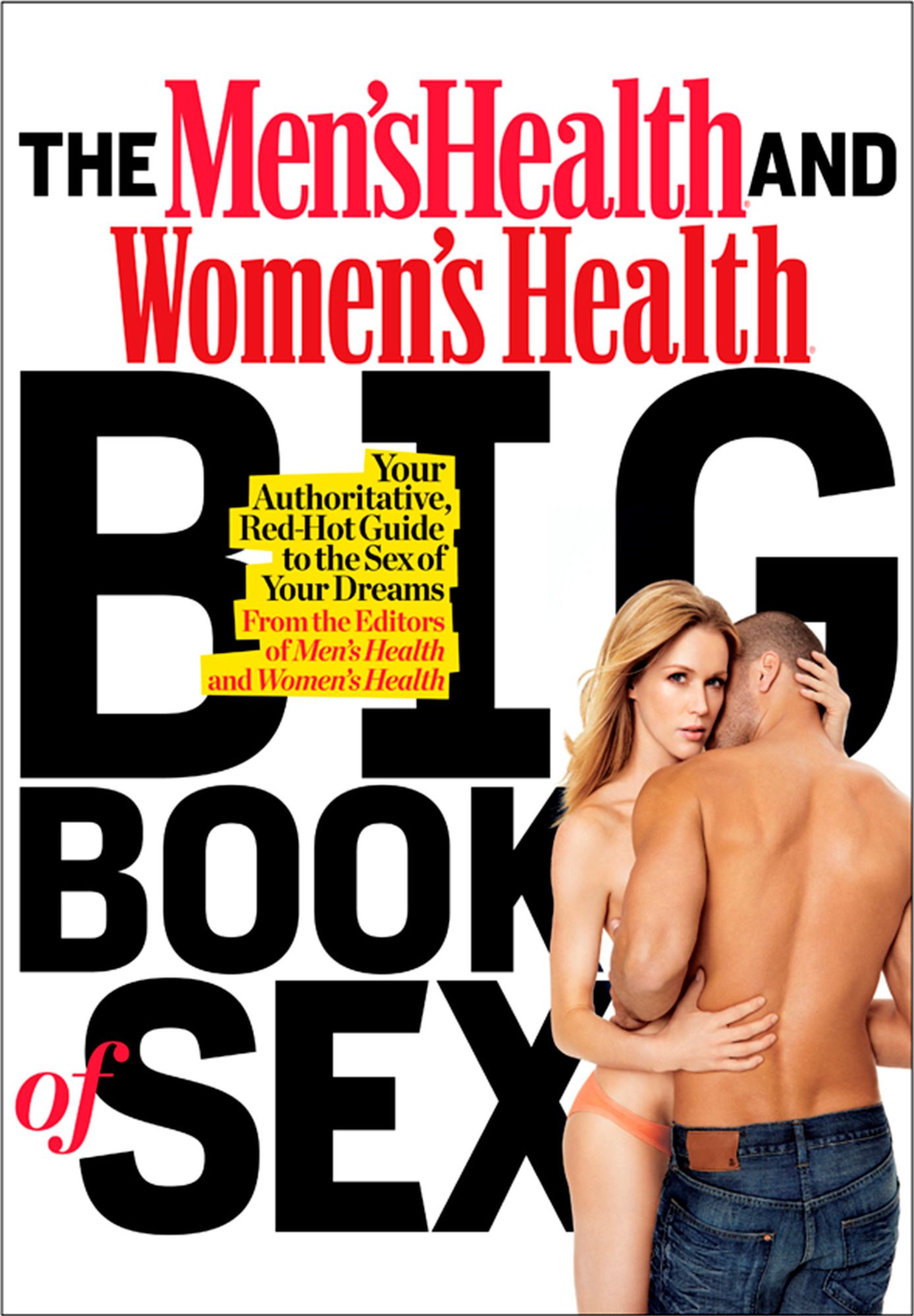 The Men's Health and Women's Health Big Book of Sex: Your Authoritative, Red-Hot Guide to the Sex of Your Dreams
