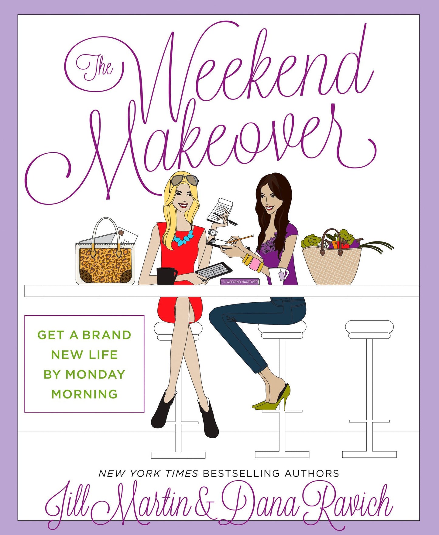 The Weekend Makeover: Get a Brand New Life By Monday Morning