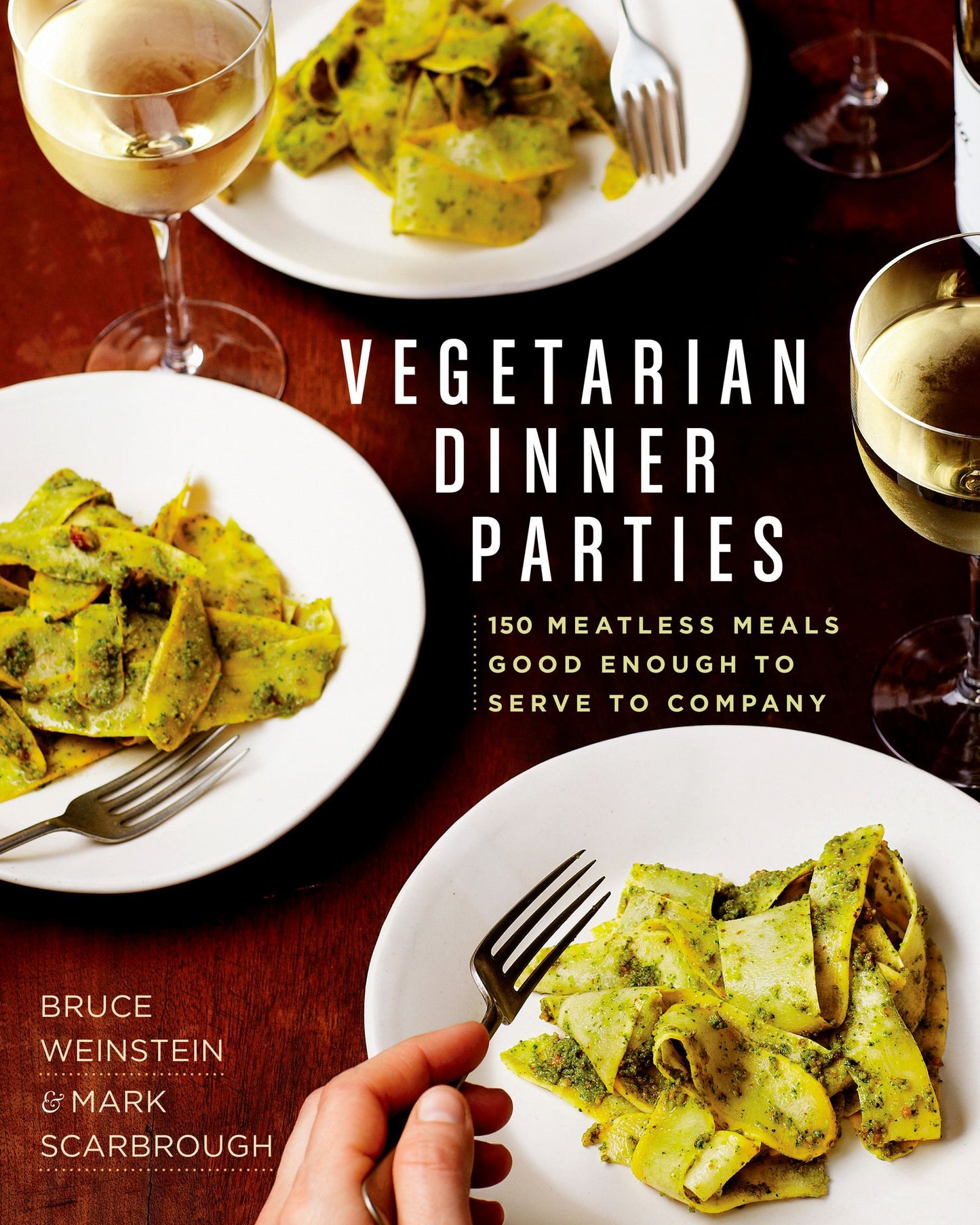 Vegetarian Dinner Parties: 150 Meatless Meals Good Enough to Serve to Company