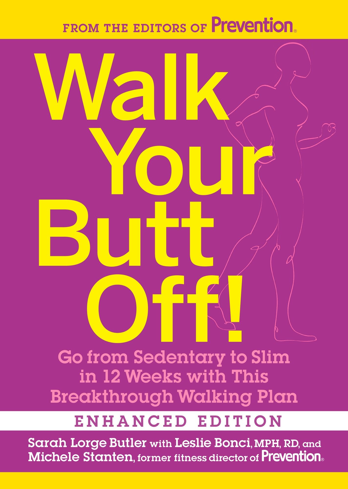 Walk Your Butt Off! (Enhanced Edition): Go from Sedentary to Slim in 12 Weeks with This Breakthrough Walking Plan