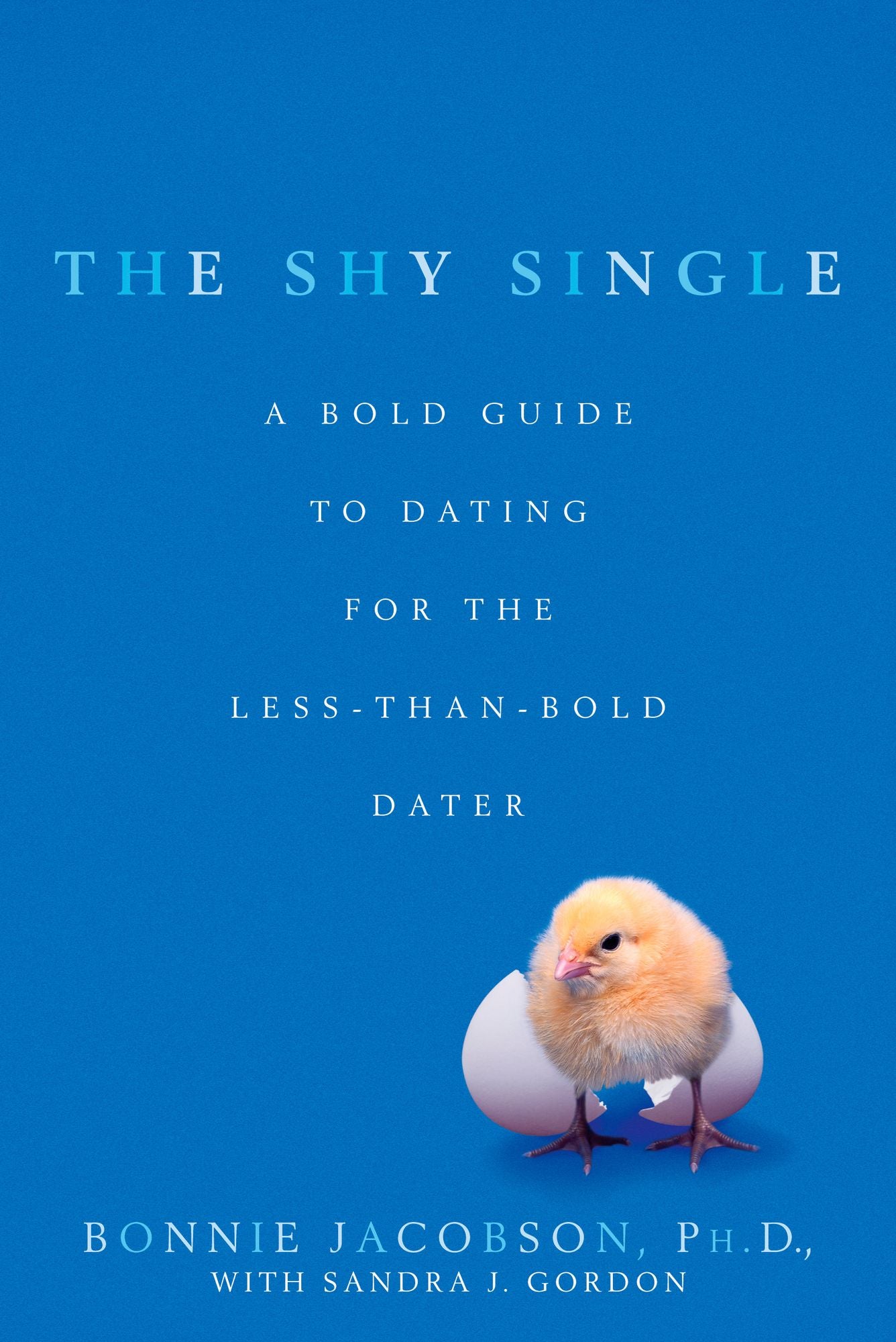 The Shy Single: A Bold Guide to Dating for the Less-than-Bold Dater