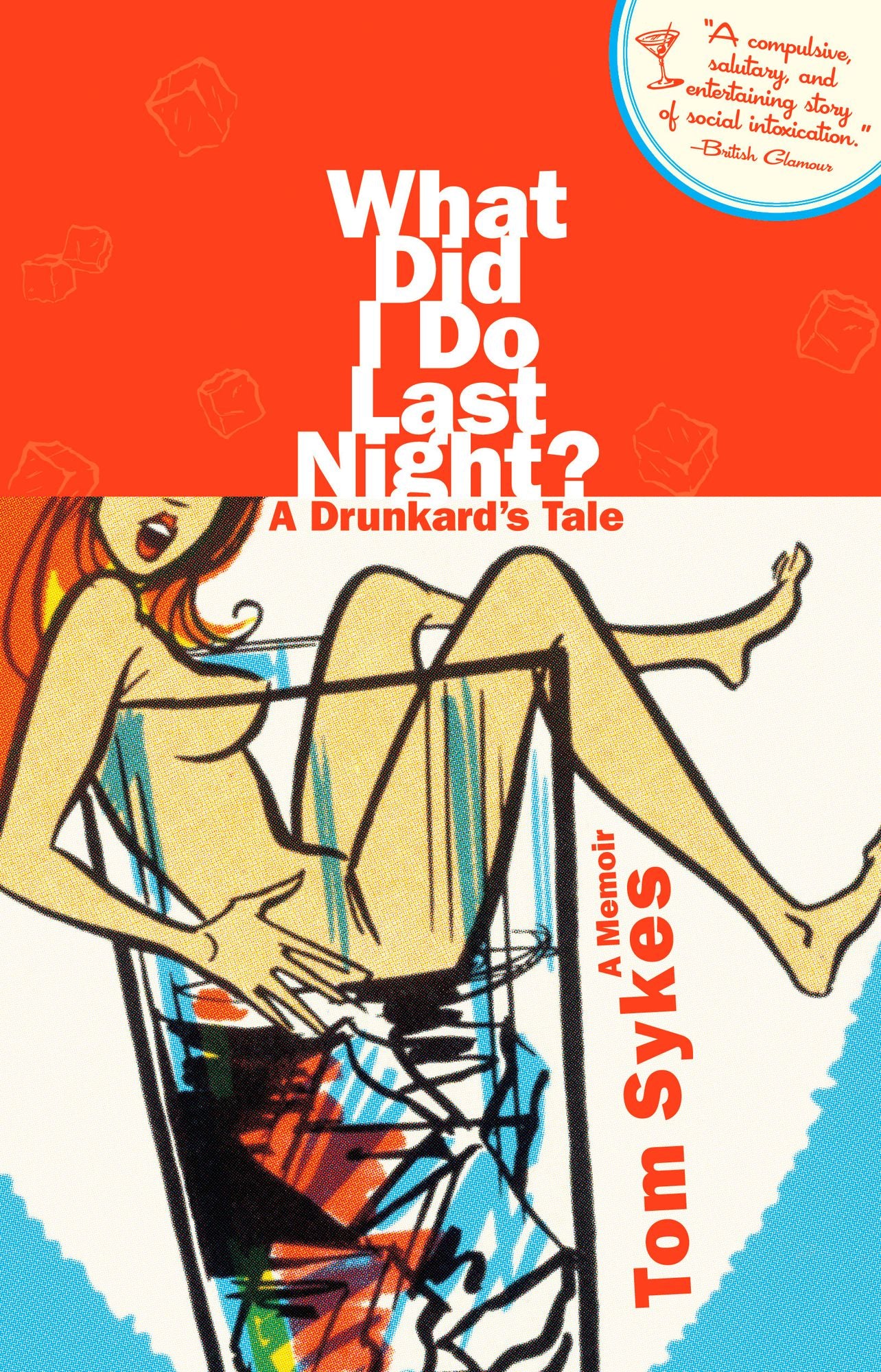 What Did I Do Last Night?: A Drunkard's Tale