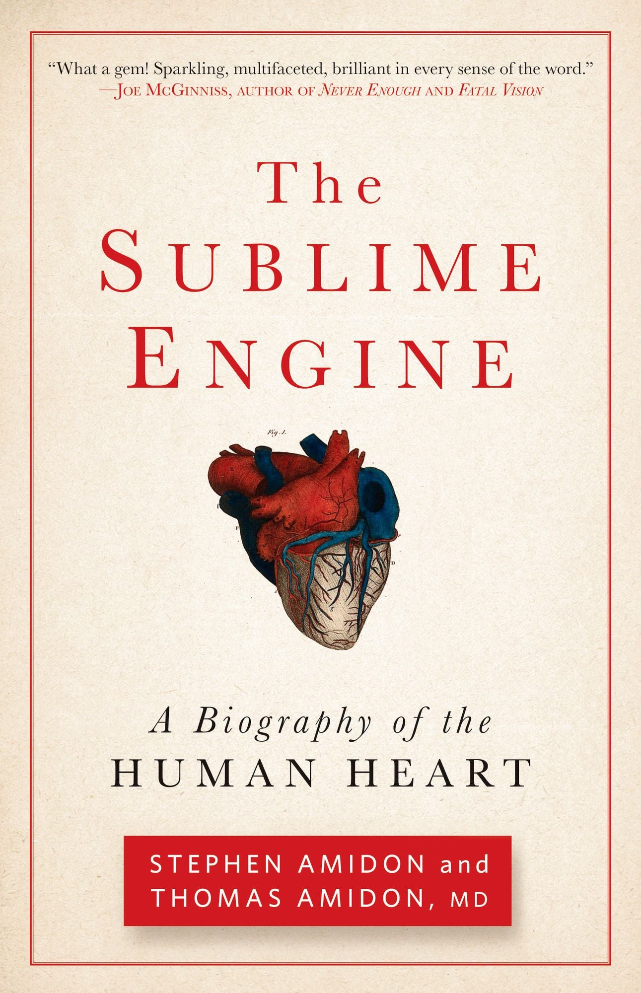 The Sublime Engine: A Biography of the Human Heart