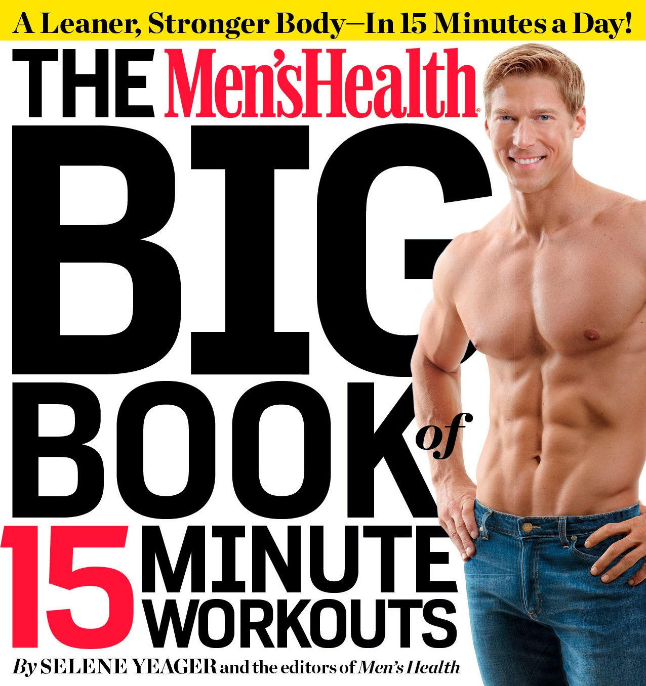 The Men's Health Big Book of 15-Minute Workouts: A Leaner, Stronger Body--in 15 Minutes a Day!