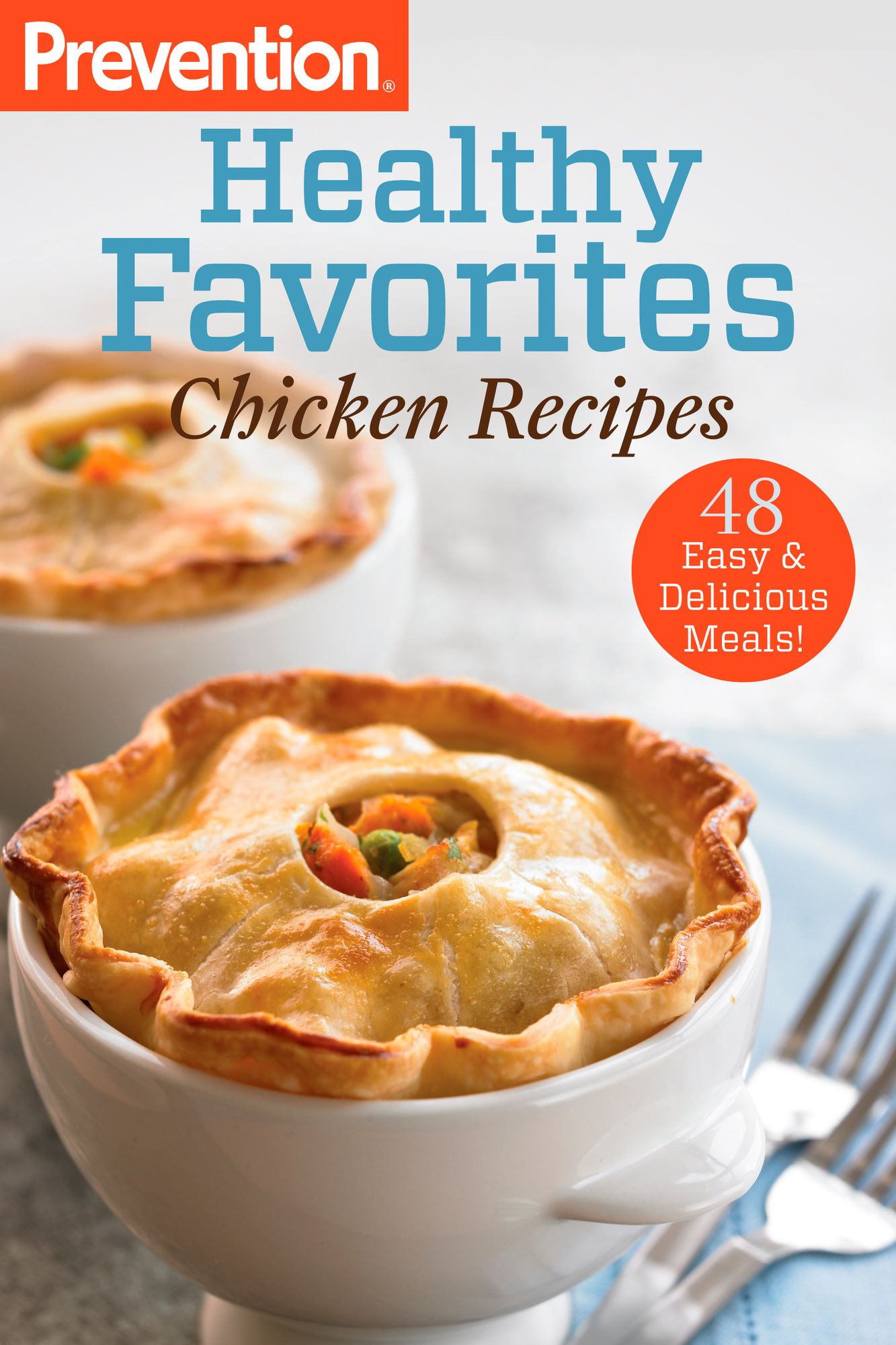 Prevention Healthy Favorites: Chicken Recipes: 48 Easy & Delicious Meals!