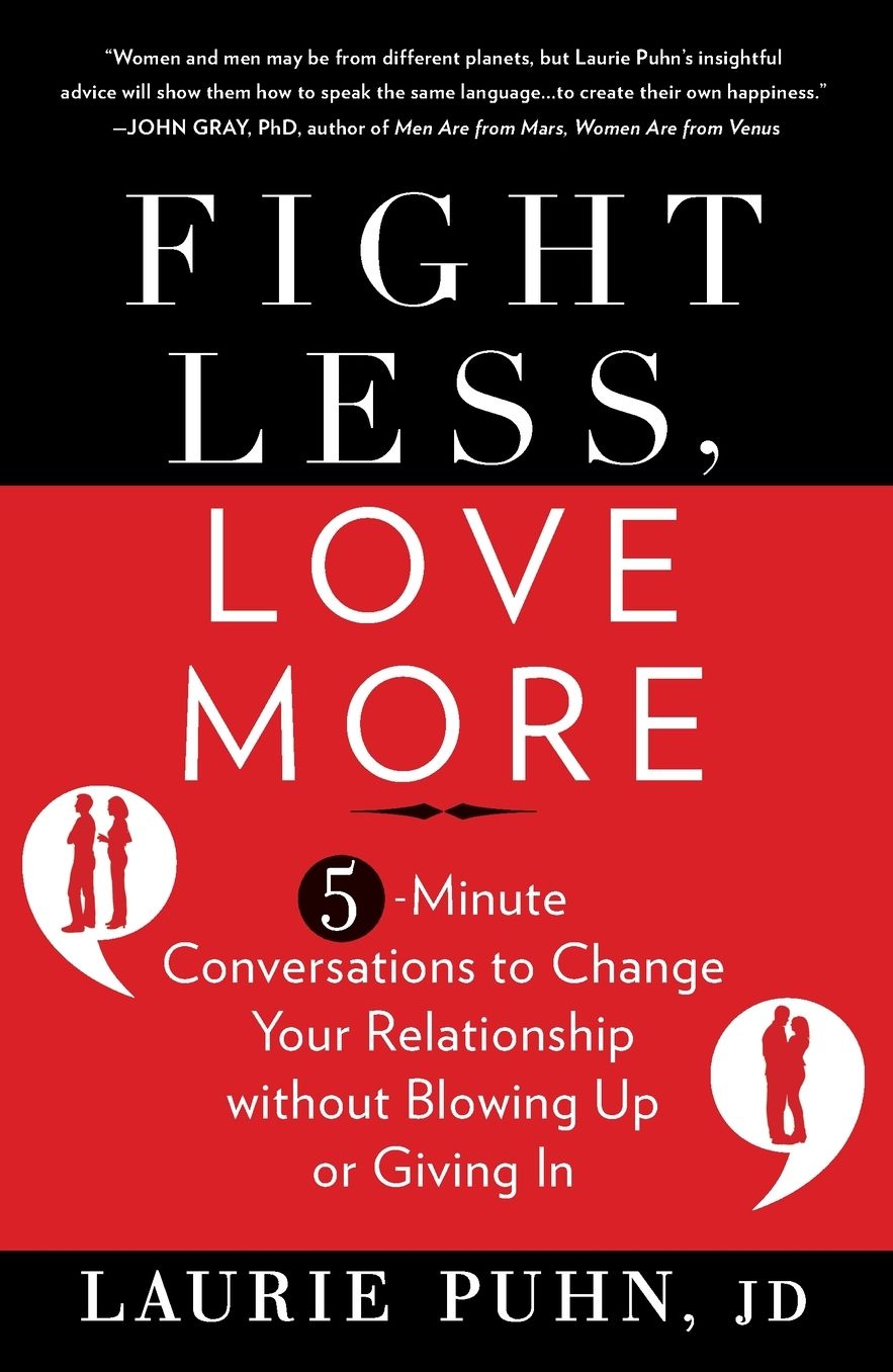 Fight Less, Love More: 5-Minute Conversations to Change Your Relationship without Blowing Up or Giving In