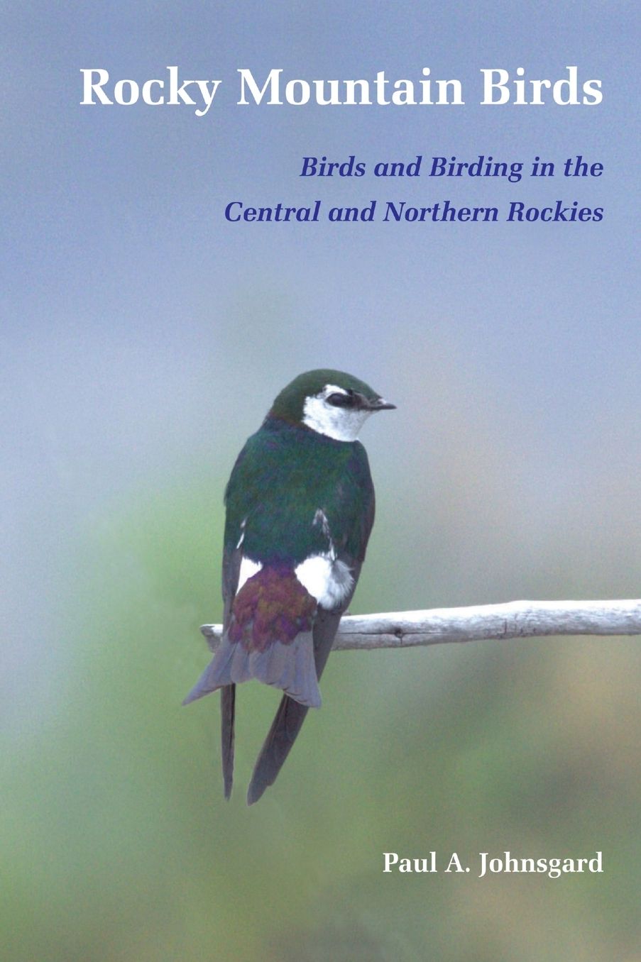 Rocky Mountain Birds: Birds and Birding in the Central and Northern Rockies